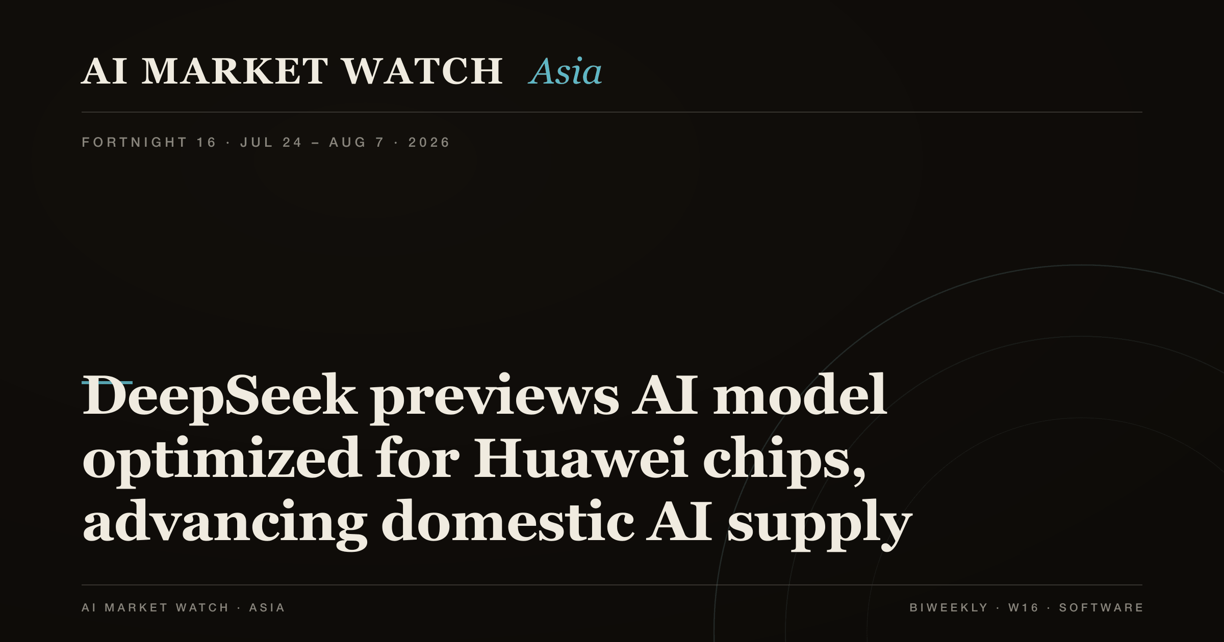 AI Market Watch Asia · Fortnight 16: DeepSeek previews AI model optimized for Huawei chips, advancing domestic AI supply chain