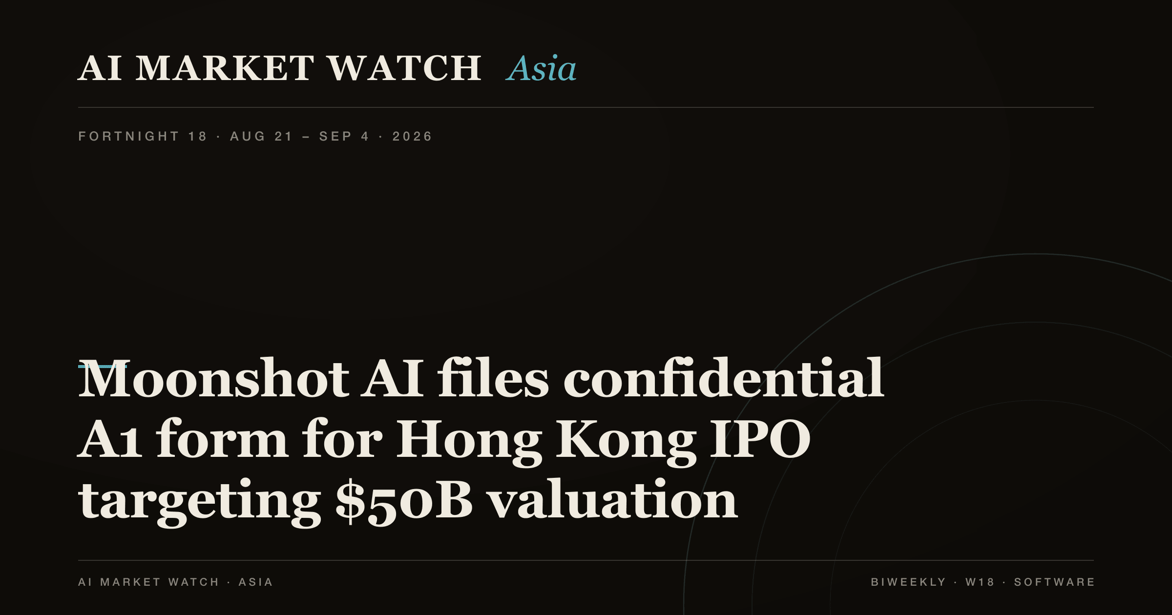 AI Market Watch Asia · Fortnight 18: Moonshot AI files confidential A1 form for Hong Kong IPO targeting $50B valuation